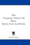 The Tripartite Nature Of Man: Spirit, Soul And Body