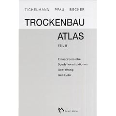 Trockenbau-Atlas Teil 2: Einsatzbereiche, Sonderkonstruktionen, Gestaltung, Geb�ude