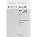 Trockenbau-Atlas Teil 2: Einsatzbereiche, Sonderkonstruktionen, Gestaltung, Geb�ude