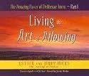 The Amazing Power of Deliberate Intent 4-CD: Part I: Living the Art of Allowing (Pt. 1)