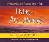 The Amazing Power of Deliberate Intent 4-CD: Part I: Living the Art of Allowing (Pt. 1)