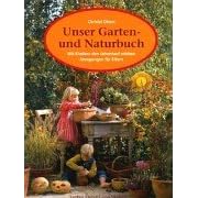 Unser Garten- und Naturbuch. Anregungen f�r Eltern, den Jahreslauf mit Kindern zu erleben.