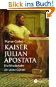 Kaiser Julian Apostata. Die Wiederkehr der alten G�tter