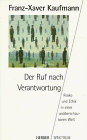Der Ruf nach Verantwortung - Risiko und Ethik in einer un&uuml;berschaubaren Welt. - Franz-Xaver Kaufmann