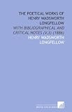 The Poetical Works of Henry Wadsworth Longfellow: With Bibliographical and Critical Notes (V.3) (1886)