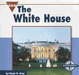 The White House (Let's See Library - Our Nation series) (Let's See Library - Our Nation)
