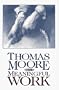 Thomas Moore on Meaningful Work
