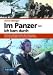  : Im Panzer - Ich kam durch: Stationen und Impessionen des Lebensweges eines Panzersoldaten der deutschen Wehrmacht