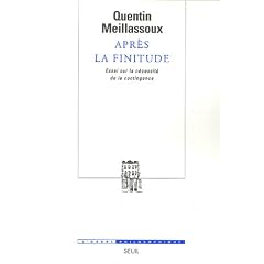 Apr�s la finitude : Essai sur la n�cessit� de la contingence