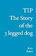 TIP The story of the 3 legged dog