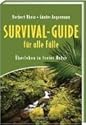 Survival-Guide für alle Fälle: Überleben in freier Natur