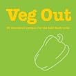 Veg Out: 60 Knockout Recipes for the Laid-Back Cook (Cookery)