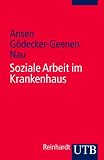 Soziale Arbeit im Krankenhaus: Soziale Arbeit im Gesundheitswesen 5 (Uni-Taschenbücher S): Soziale Arbeit im Gesundheitswesen 5