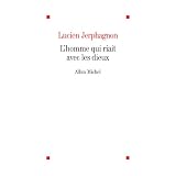 L'homme qui riait avec les dieuxpar Lucien Jerphagnon