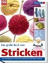 Das gro&szlig;e Buch vom Stricken. Das Grundlagenwerk, Techniken, Foto-Kurse, Strickideen