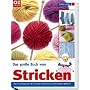 Das gro�e Buch vom Stricken. Das Grundlagenwerk, Techniken, Foto-Kurse, Strickideen