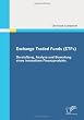 Exchange Traded Funds (ETFs) - Darstellung, Analyse und Bewertung eines innovativen Finanzprodukts