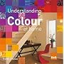 Understanding Colour at Home: The B&Q Guide to Colour