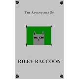 The Adventures of Riley Raccoon ~ William Trelawny