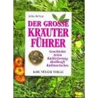 Der gro�e Kr�uterf�hrer. Geschichte - Arten - Kultivierung - Heilkraft - Kulinarisches
