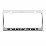 Fill Your Swimming Pool With Gas Humor Funny Metal license plate frame