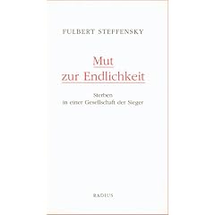 Mut zur Endlichkeit: Sterben in einer Gesellschaft der Sieger