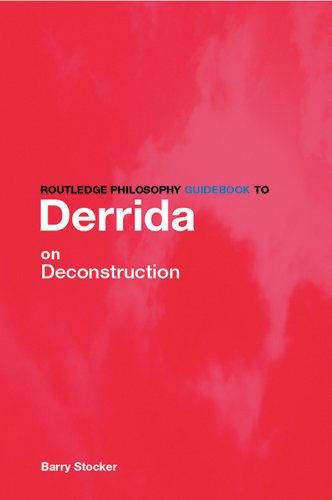 Routledge Philosophy Guidebook to Derrida on Deconstruction (Routledge Philosophy GuideBooks)