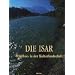 Die Isar: Wildfluss in der Kulturlandschaft