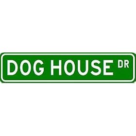 DOG HOUSE Street Sign ~ Custom Street Sign - Aluminum