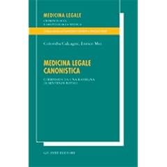 Medicina legale canonistica. Corredata da una rassegna di sentenze rotali (Medicina leg. criminologia deontol. med.)
