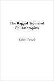The Ragged Trousered Philanthropists, the
