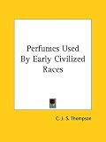 Perfumes Used by Early Civilized Races