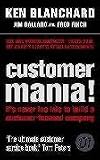 Customer Mania!: It's Never Too Late to Build a Customer-Focused Company (Unabridged)