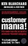 Customer Mania!: It's Never Too Late to Build a Customer-Focused Company (Unabridged)