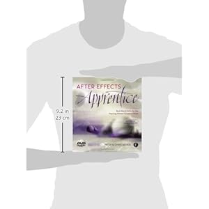 After Effects Apprentice: Real World Skills for the Aspiring Motion Graphics Artist (Apprentice Series)