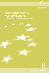 Party Strategies in Western Europe: Party Competition and Electoral Outcomes (Routledge Advances in European Politics)