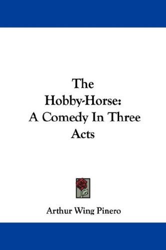 The Hobby-Horse: A Comedy in Three Acts