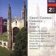 Great Choral Classics from King's Choir of King's College, Cambridge by Bernard Richards, Kenneth Heath, Gregorio Allegri, Johann Sebastian Bach, and William Byrd