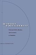 The Spirit of Development: Protestant NGOs, Morality, and Economics in Zimbabwe