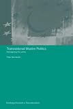 More details of book titled: Transnational Muslim Politics: Reimagining the Umma (Routledge Research in Transnationalism)
