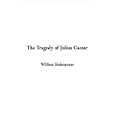 The Tragedy of Julius Caesar by William Shakespeare