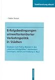 Erfolgsbedingungen umweltorientierter Verkehrspolitik in Städten. Analysen zum Policy-Wandel in den relativen Erfolgsfällen Amsterdam, Groningen, Zürich und Freiburg (i.Brg.)