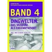 Dingwelten. Das Museum als Erkenntnisort (Schriften des Deutschen Hygiene-Museums Dresden) (Taschenbuch)