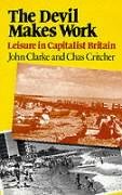 City Travel Guides Discounted  Books : The Devil Makes Work: Leisure in Capitalist Britain (Crisis Point)