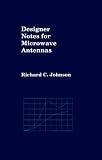 Designer Notes for Microwave Antennas (Artech House Antenna Library)
