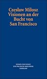 Visionen an der Bucht von San Francisco: Amerikanische Essays - Czeslaw Milosz