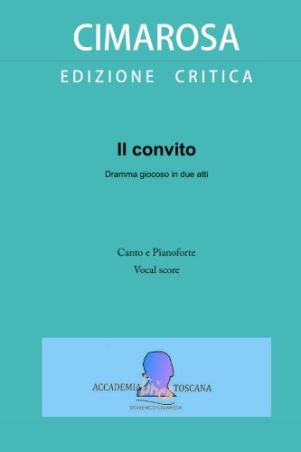 Il convito: Vocal Score (Riduzione canto e pianoforte) (Edizione critica delle opere di Domenico Cimarosa) (Italian Edition)