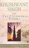 The collected novels : Train to Pakistan, I shall not hear the nightingale, Delhi