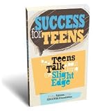 Success for Teens: Real Teens Talk About Using the Slight Edge