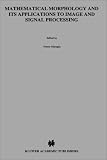 Mathematical Morphology and Its Applications to Image and Signal Processing (Computational Imaging and Vision)